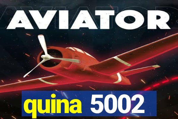 quina 5002