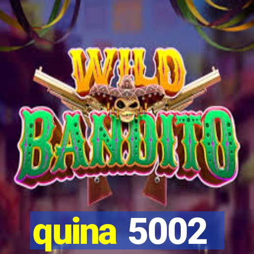 quina 5002