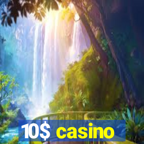 10$ casino