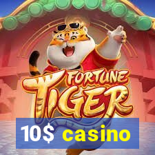 10$ casino