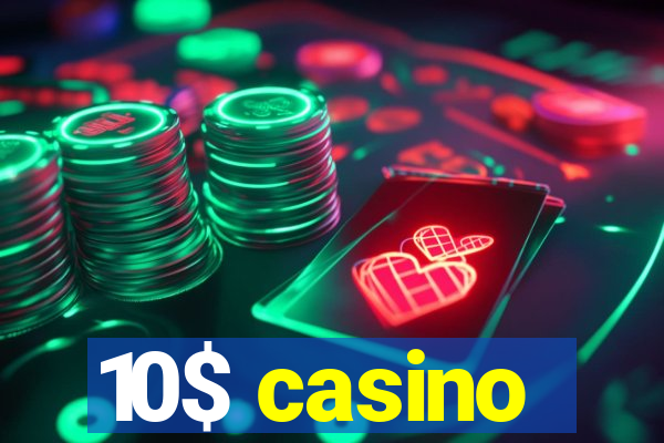 10$ casino