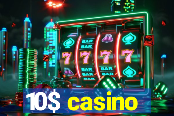 10$ casino