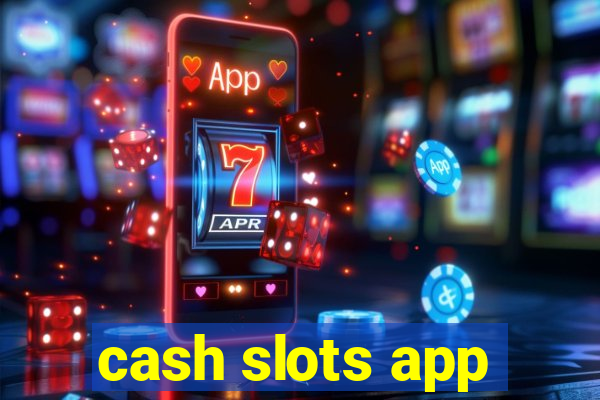 cash slots app