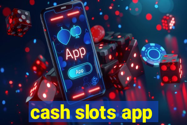 cash slots app