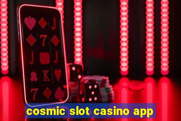 cosmic slot casino app