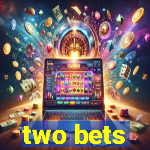 two bets