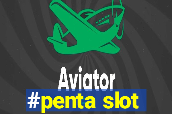 #penta slot