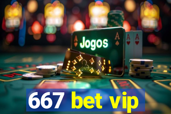 667 bet vip