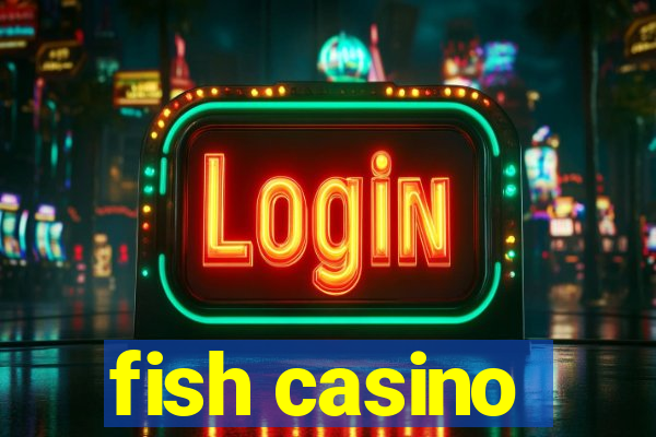 fish casino