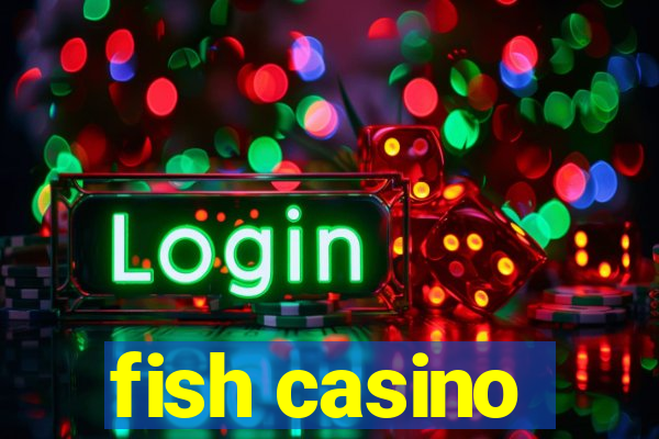 fish casino