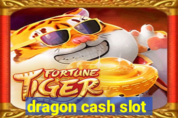 dragon cash slot