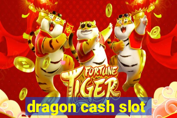 dragon cash slot