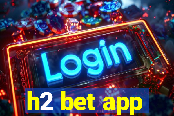 h2 bet app