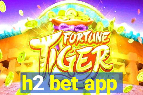 h2 bet app