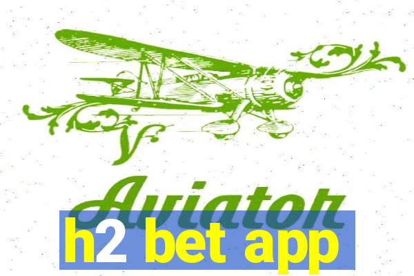 h2 bet app