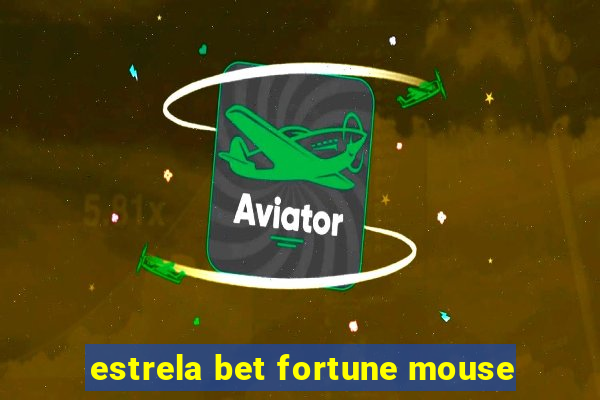 estrela bet fortune mouse