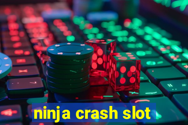 ninja crash slot