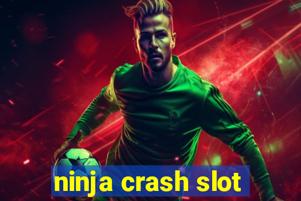 ninja crash slot