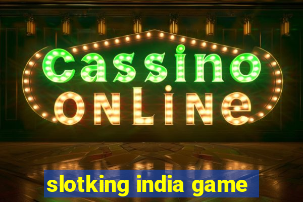 slotking india game