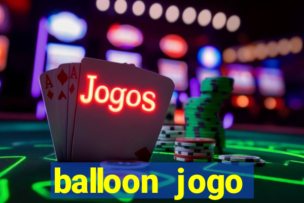 balloon jogo esporte da sorte