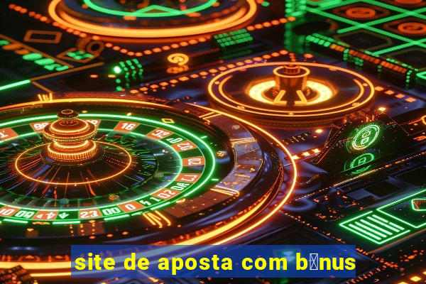 site de aposta com b么nus