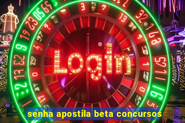 senha apostila beta concursos