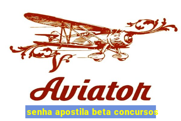 senha apostila beta concursos