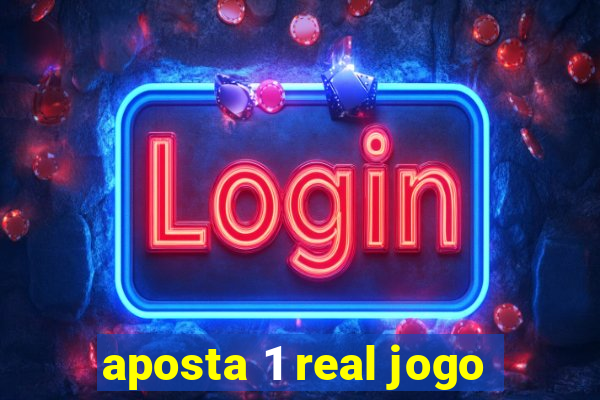 aposta 1 real jogo