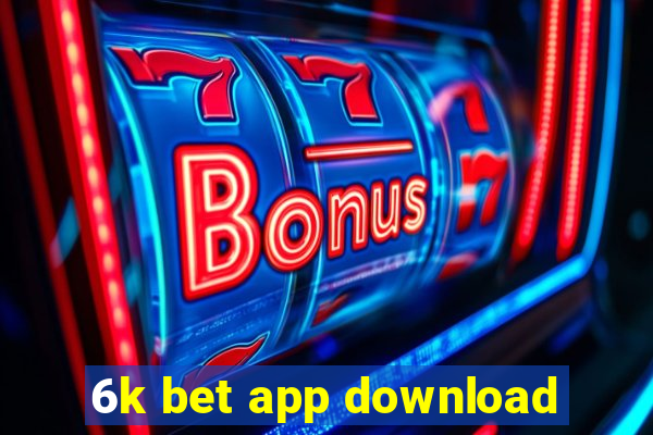 6k bet app download