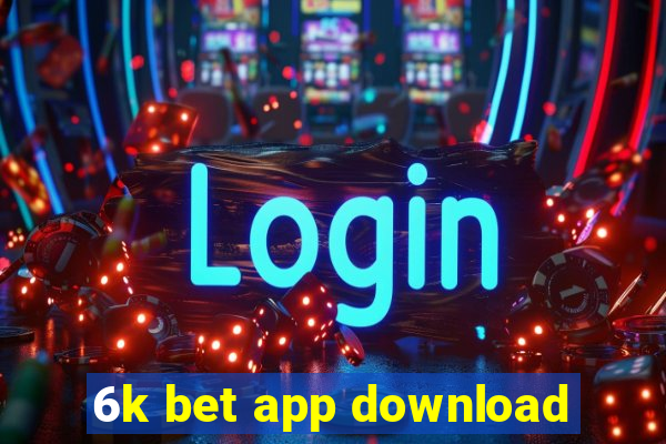 6k bet app download