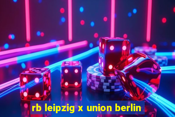 rb leipzig x union berlin