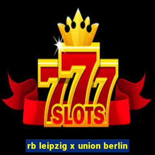 rb leipzig x union berlin