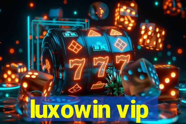 luxowin vip