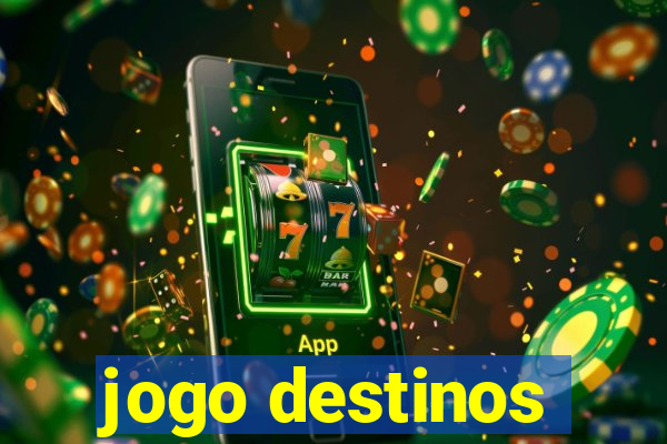 jogo destinos