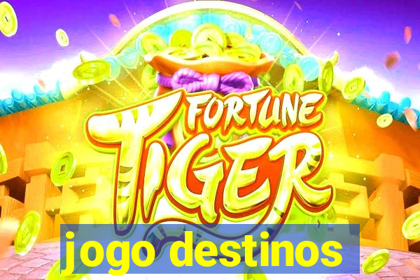 jogo destinos