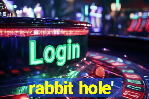 rabbit hole'