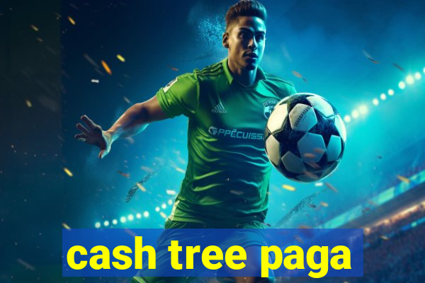 cash tree paga