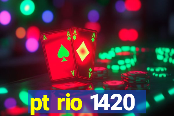 pt rio 1420