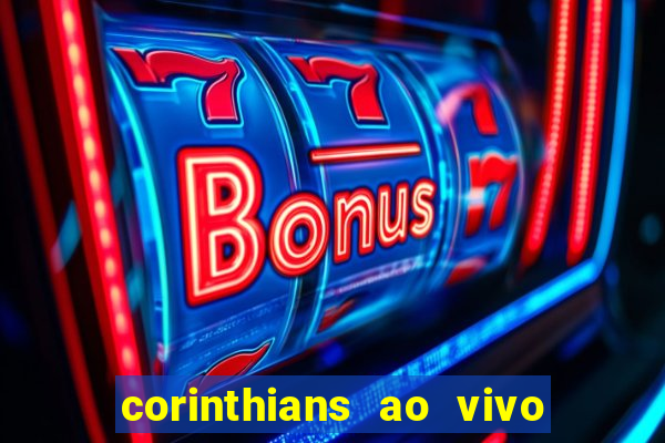 corinthians ao vivo multi canais