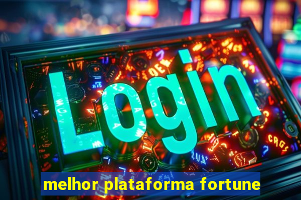 melhor plataforma fortune