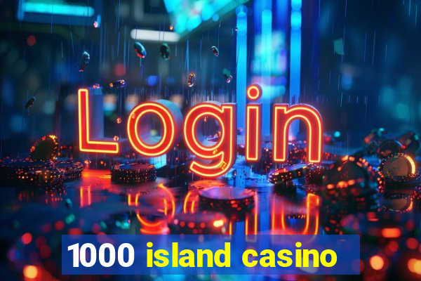 1000 island casino