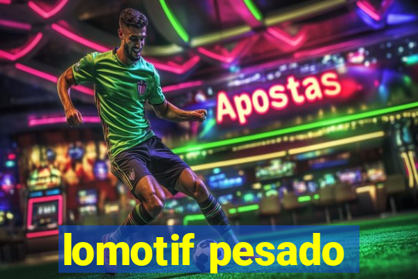 lomotif pesado