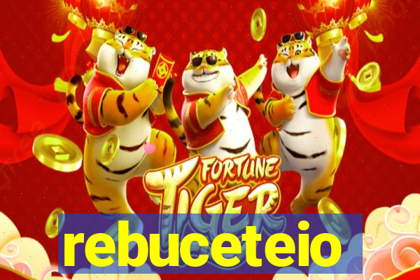 rebuceteio