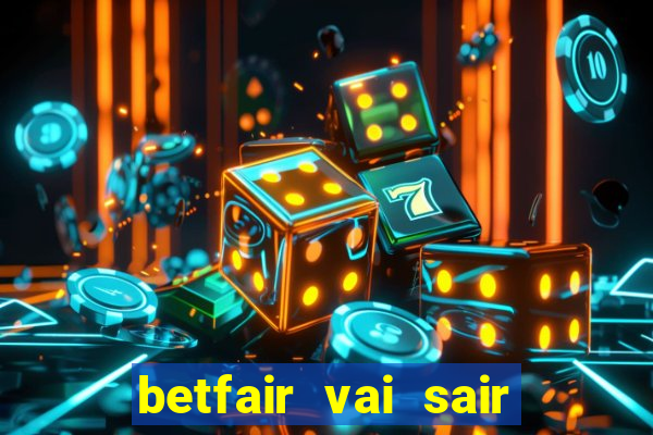 betfair vai sair do brasil