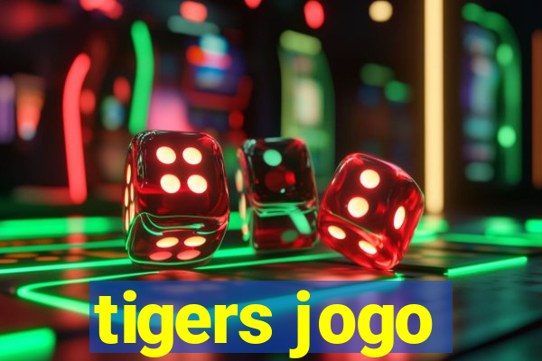 tigers jogo