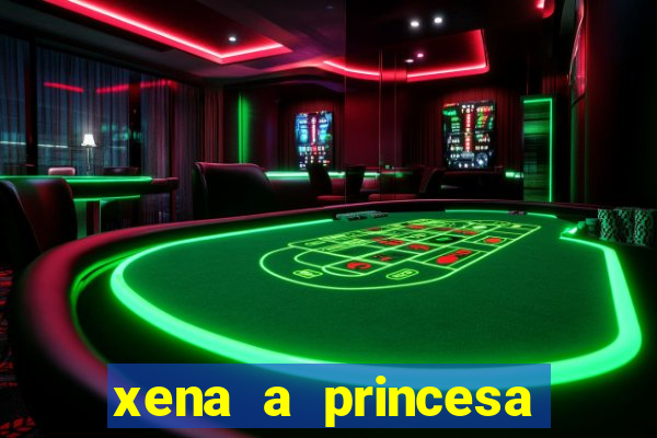 xena a princesa guerreira online