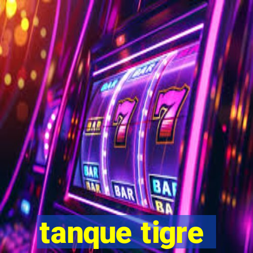 tanque tigre