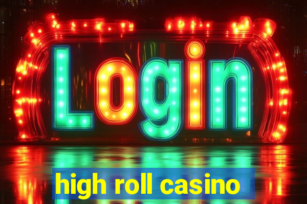 high roll casino