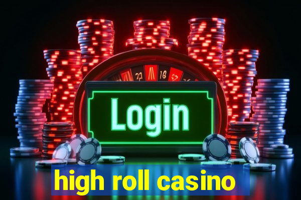 high roll casino