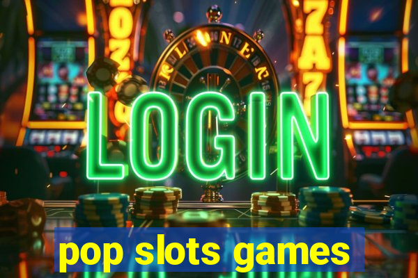 pop slots games